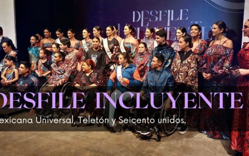 ¡DESFILE INCLUYENTE 2022!  Mexicana Universal, Teletón y Seicento unidos en un corazón.