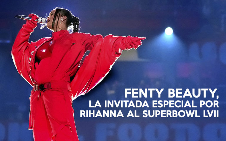 FENTY BEAUTY, LA INVITADA ESPECIAL POR RIHANNA AL SUPERBOWL LVII