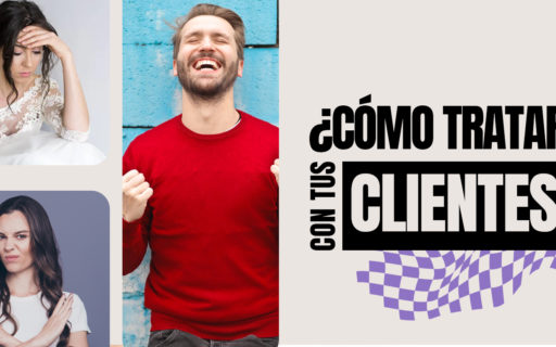 ¿CÓMO TRATAR CON TUS CLIENTES?