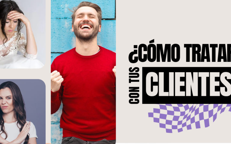¿CÓMO TRATAR CON TUS CLIENTES?