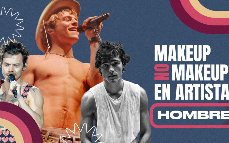 MAKEUP NO MAKEUP EN ARTISTAS HOMBRES