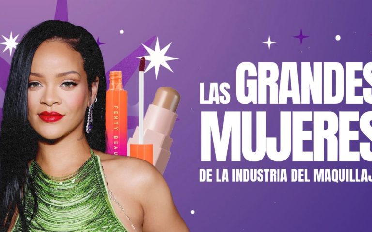 LAS GRANDES MUJERES DE LA INDUSTRIA DEL MAQUILLAJE
