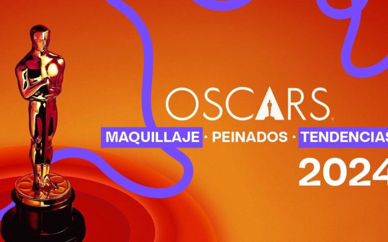 OSCARS; MAQUILLAJE, PEINADOS Y TENDENCIAS.