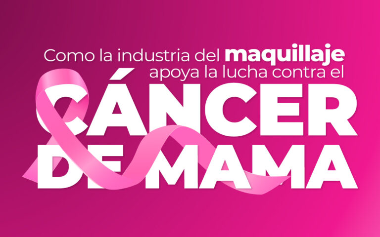 COMO LA INDUSTRIA DEL MAQUILLAJE APOYA A LA LUCHA CONTRA EL CÁNCER DE MAMA