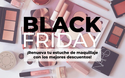BLACK FRIDAY: ¡RENUEVA TU ESTUCHE DE MAQUILLAJE CON LOS MEJORES DESCUENTOS!