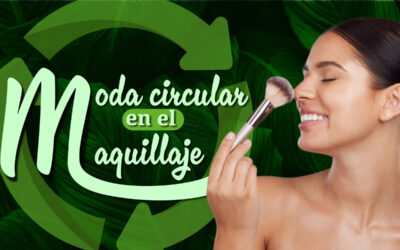 LA MODA CIRCULAR EN EL MAQUILLAJE: BELLEZA SOSTENIBLE PARA EL FUTURO