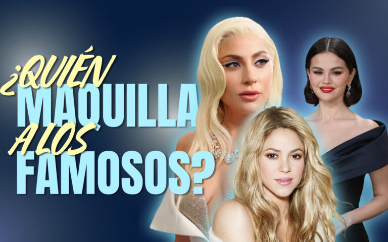 ¿QUIÉN MAQUILLA A LOS FAMOSOS?