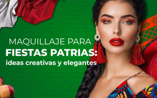 MAQUILLAJE PARA FIESTAS PATRIAS: IDEAS CREATIVAS Y ELEGANTES