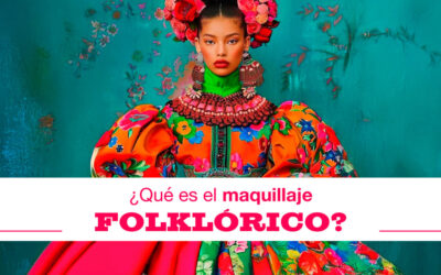 ¿QUÉ ES EL MAQUILLAJE FOLKLÓRICO?