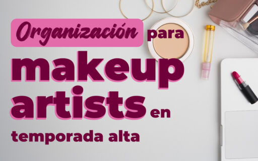 ORGANIZACIÓN PARA MAKEUP ARTISTS EN TEMPORADA ALTA
