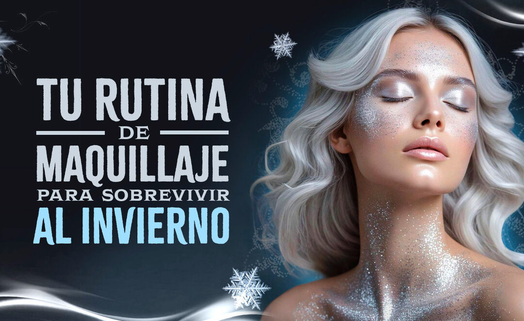 TU RUTINA DE MAQUILLAJE PARA SOBREVIVIR AL INVIERNO