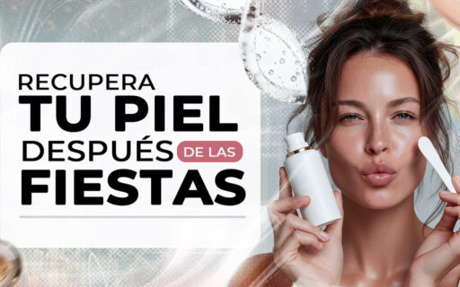 RECUPERA TU PIEL DESPUÉS DE LAS FIESTAS