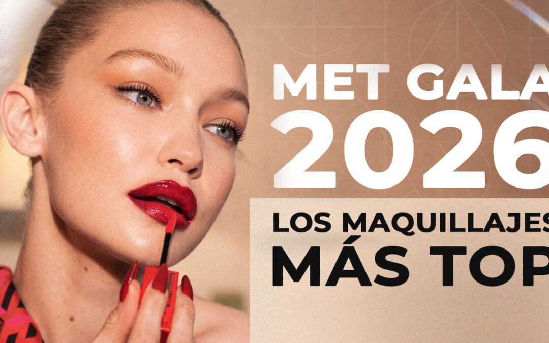 MET GALA 2026: TENDENCIAS DE MAQUILLAJE QUE VAN A DOMINAR ESTE AÑO ( LOS MAQUILLAJES MÁS TOP)