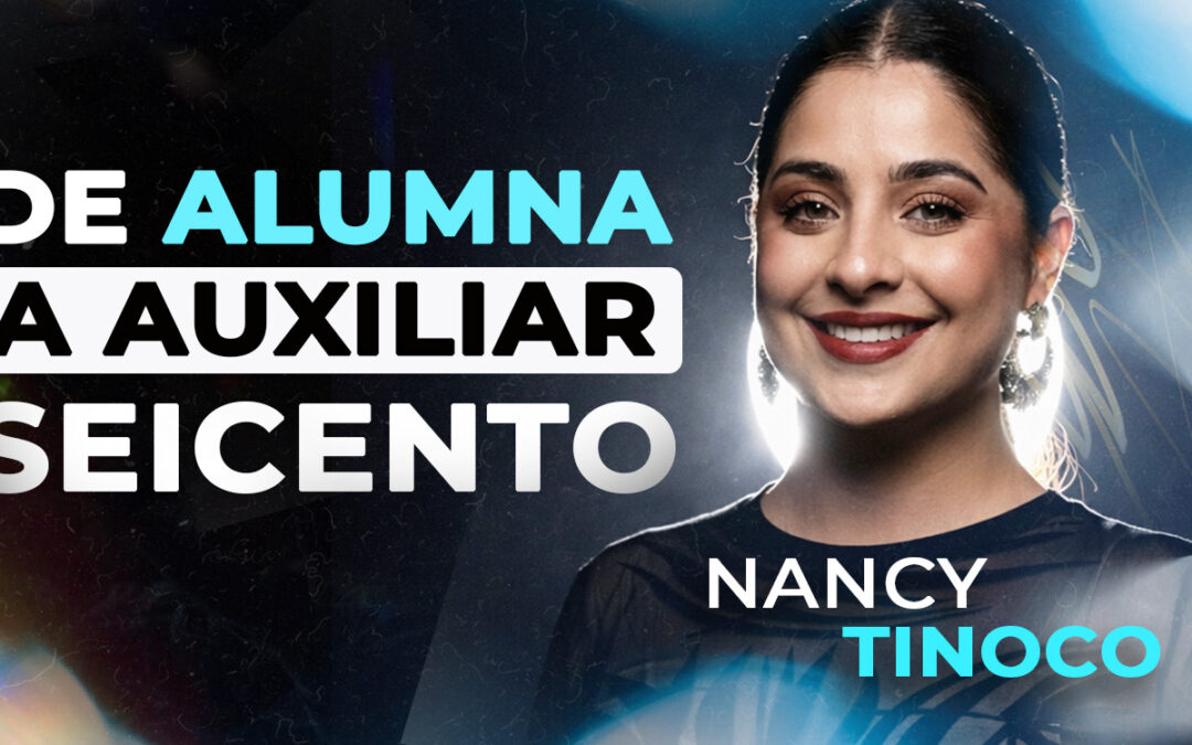 DE ALUMNA A AUXILIAR SEICENTO: LA HISTORIA DE NANCY TINOCO